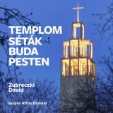Kedves László Könyvműhelye Zubreczki Dávid: Templomséták Budapesten - könyv