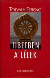 Kelet Kiadó Tolvaly Ferenc: Tibetben a lélek - könyv