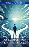 Kery Publishing Frank M. Wanderer: Az egojátékok meghaladása - könyv