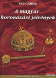Két Hollós Pap Gábor - A magyar koronázási jelvények