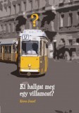 Ki hallgat meg egy villamost?