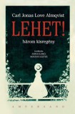 & kiadó Carl Jonas Love Almqvist: Lehet! - Három kisregény - könyv