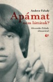 & kiadó Faludy, Andrew: Apámat nem láttátok? - könyv