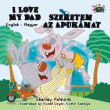 KidKiddos Books Shelley Admont - Sonal Goyal: I Love My Dad Szeretem az Apukámat - könyv