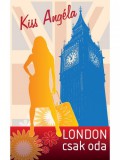 Kiss Angéla: London csak oda - könyv