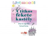 Kiss József Kiadó Lévai Lívia - Livi meséi – A titkos fekete kastély