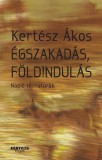 Kiss József Könyvkiadó Kertész Ákos: Égszakadás, földindulás - Napló miniatúrák - könyv