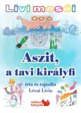 Kiss József Könyvkiadó Lévai Lívia: Livi meséi - Aszit, a tavi királyfi - könyv