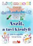 Kiss József Könyvkiadó Livi meséi – Aszit, a tavi királyfi