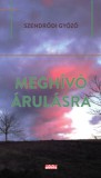 Kiss József Könyvkiadó Szendrődi Győző: Meghívó árulásra - könyv