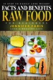Kitty Corner Jennifer Faris: Raw Food for Beginners - Facts and Benefits (Live a Healthy Life): 10 Step to Easily Lose Weight: Raw Food Diet, How to Lose Weight Fast, Vegan Recipes, Healthy Living - könyv