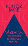 KKETTK Alapítvány Kertész Imre: Vázlatok - könyv