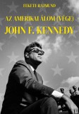 KKETTK Közalapítvány Az amerikai álom (vége) - John F. Kennedy