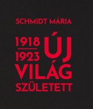 KKETTK Közalapítvány Schmidt Mária: Új világ született 1918-1923 - könyv