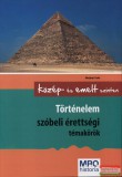 Klett Kiadó Történelem szóbeli érettségi témakörök - Közép- és emelt szinten