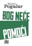 Književna radionica Rašić Marko Pogacar: Bog neće pomoći - könyv