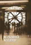 Koinónia Kiadó Piper, John: Ne pazarold az életed! - könyv