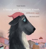 Koinónia Kiadó Tomi Kontio: A kutya, akit Macskának hívnak, otthonra vágyik - könyv