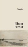 Koinónia Kiadó Visky Júlia: Három kereszt - könyv
