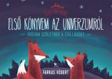 Kolibri Gyerekkönyvkiadó Kft Farkas Róbert: Első könyvem az univerzumról - könyv
