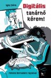 Kolibri Gyerekkönyvkiadó Kft Igaz Dóra: Digitális tanárnő kérem! - könyv