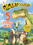 Kolibri Kiadó Anka László: Gigantosaurus - 5 perces mesék - könyv