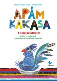 Kolibri Kiadó Csájiné Knézics Anikó - Gombos Péter: Feladatgyűjtemény Lackfi János és Vörös István: Apám kakasa c. könyvéhez - könyv