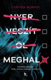 Kolibri Kiadó Cynthia Murphy: Nyer, veszít, öl, meghal - könyv