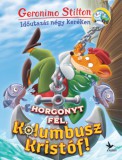 Kolibri Kiadó Geronimo Stilton: Horgonyt fel, Kolumbusz Kristóf! - könyv