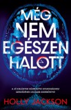 Kolibri Kiadó Holly Jackson: Még nem egészen halott - könyv