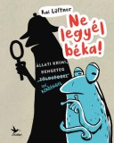 Kolibri Kiadó Kai Lüftner: Ne legyél béka! - könyv