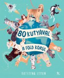 Kolibri Kiadó Litten, Kristyna: 80 kutyával a Föld körül - könyv