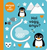 Kolibri Kiadó Mutasd az utat! - Hol vagy, anyu?