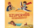 Kolibri Kiadó Sárvári Töttős Györgyi - Szuperhős szakszerviz