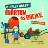 Kolibri Kiadó Winkler Róbert: Márton és Micike az építkezésen - könyv