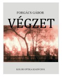 Kolor Optika Bt. Forgács Gábor: Végzet - könyv
