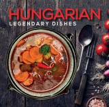 Kolozsvári Ildikó Hungarian Legendary Dishes