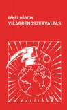 KOMMENTÁR ALAPÍTVÁNY Békés Márton: Világrendszerváltás - könyv
