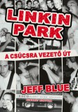 KONKRÉT KÖNYVEK - THE SIGN STÚDIÓ Jeff Blue: Linkin Park - A csúcsra vezető út - könyv