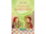 Könyvmolyképző Kiadó Bodor Attila - Az elképesztő kelkáposzta-főzelék