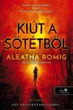 Könyvmolyképző Kiadó Kft. Aleatha Romig: Kiút a Sötétből - könyv