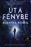 Könyvmolyképző Kiadó Kft. Aleatha Romig: Út a Fénybe - könyv