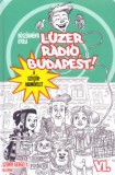 Könyvmolyképző Kiadó Kft. Böszörményi Gyula: Lúzer Rádió, Budapest 6. - A szívzűr-hadművelet - könyv