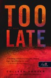 Könyvmolyképző Kiadó Kft. Colleen Hoover: Too Late - Túl késő - könyv