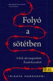 Könyvmolyképző Kiadó Kft. Isikava Maszadzsi: Folyó a sötétben - A férfi, aki megszökött Észak-Koreából - könyv