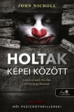 Könyvmolyképző Kiadó Kft. John Nicholl: Holtak képei között - könyv