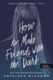 Könyvmolyképző Kiadó Kft. Kathleen Glasgow: How to Make Friends with the Dark - Így lett barátom a sötétség - könyv