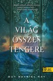 Könyvmolyképző Kiadó Kft. Kay, Guygavriel: A világ összes tengere - könyv