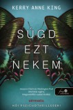 Könyvmolyképző Kiadó Kft. Kerry Ann King: Súgd ezt nekem - könyv
