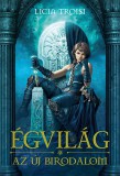 Könyvmolyképző Kiadó Kft. Licia Troisi: Égvilág  - Az új birodalom - könyv